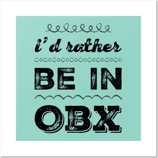 I'd rather be in OBX Outer Banks North Carolina Cute Vacation Holiday trip funny saying Posters and Art